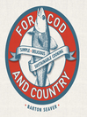 For Cod and Country (eBook): Simple, Delicious, Sustainable Cooking